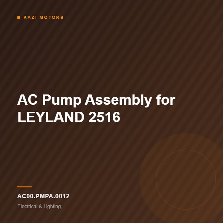 AC Pump Assembly for LEYLAND 2516