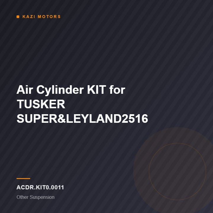 Air Cylinder KIT for TUSKER SUPER&LEYLAND2516