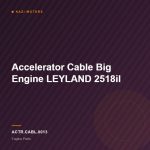 Accelerator Cable Big Engine LEYLAND 2518il