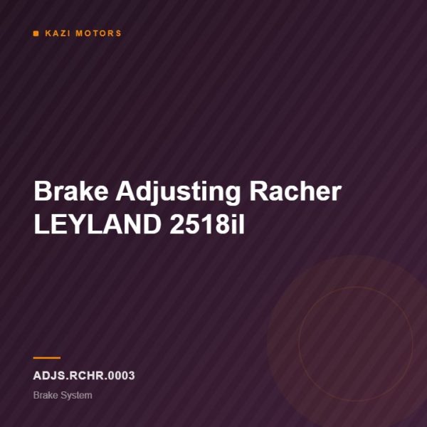 Brake Adjusting Racher  LEYLAND 2518il