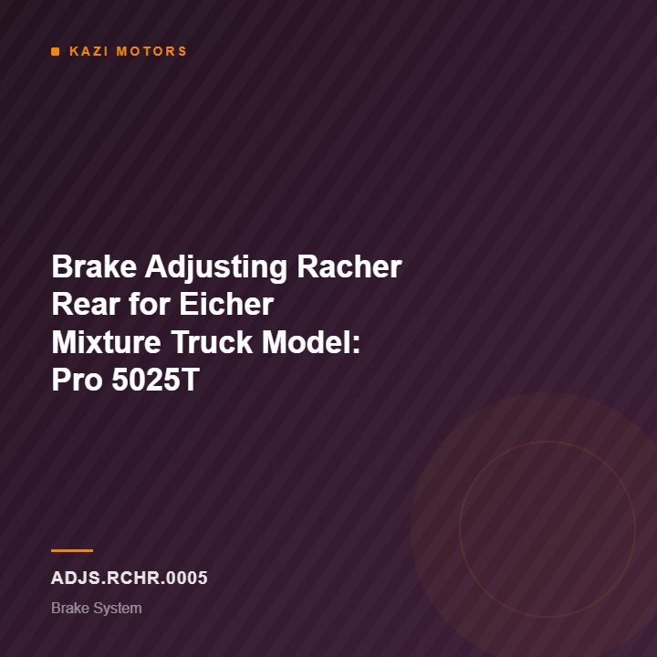 Brake Adjusting Racher Rear for Eicher Mixture Truck Model: Pro 5025T
