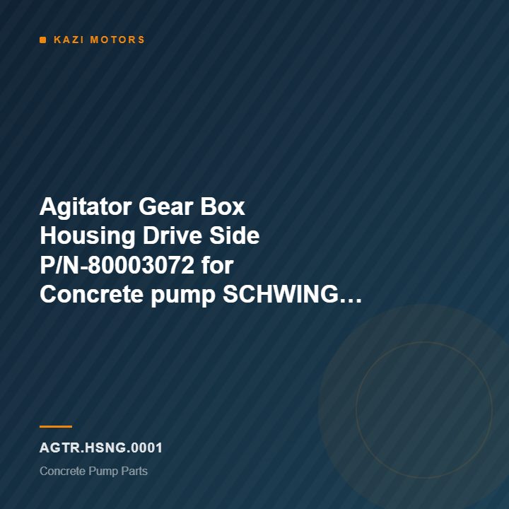 Agitator Gear Box Housing Drive Side P/N-80003072 for Concrete pump SCHWING SP2800