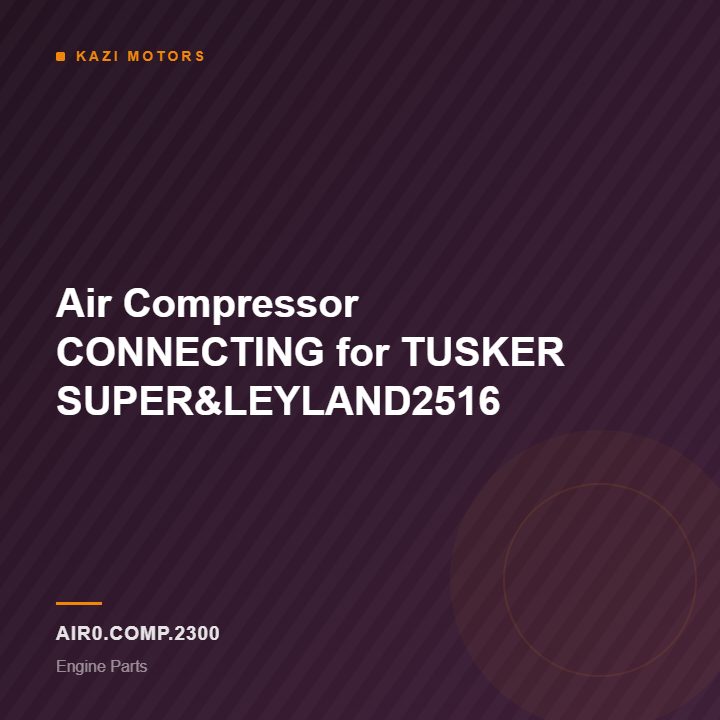 Air Compressor CONNECTING for TUSKER SUPER&LEYLAND2516