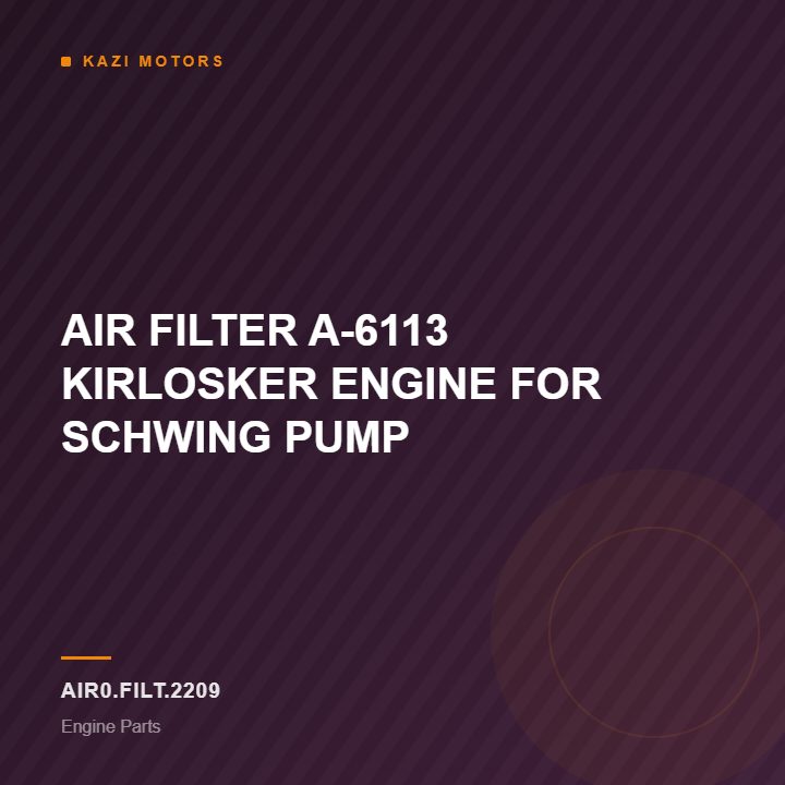 AIR FILTER  A-6113 KIRLOSKER ENGINE FOR SCHWING PUMP
