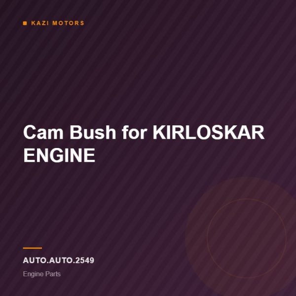 Cam Bush for KIRLOSKAR ENGINE
