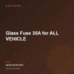 Glass Fuse 35A for ALL VEHICLE