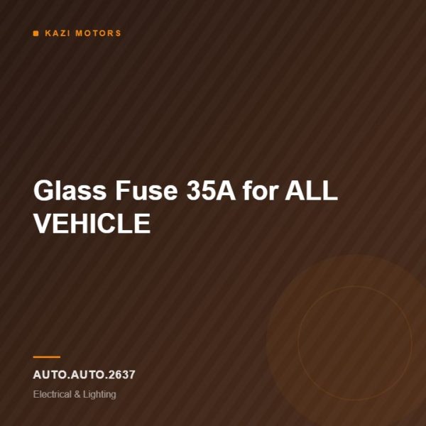 Glass Fuse 35A for ALL VEHICLE