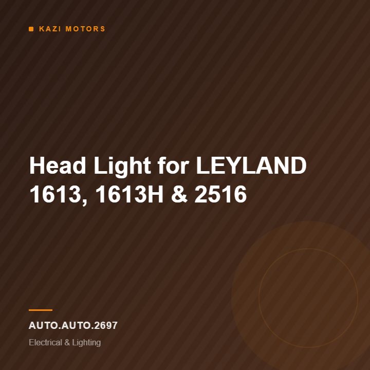 Head Light for LEYLAND 1613, 1613H & 2516
