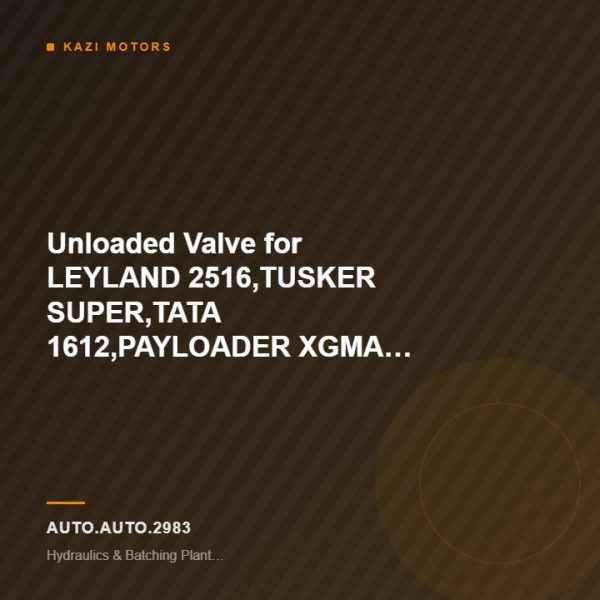 Unloaded Valve for LEYLAND 2516,TUSKER SUPER,TATA 1612,PAYLOADER XGMA 950H&HINO DUMP TRUCK
