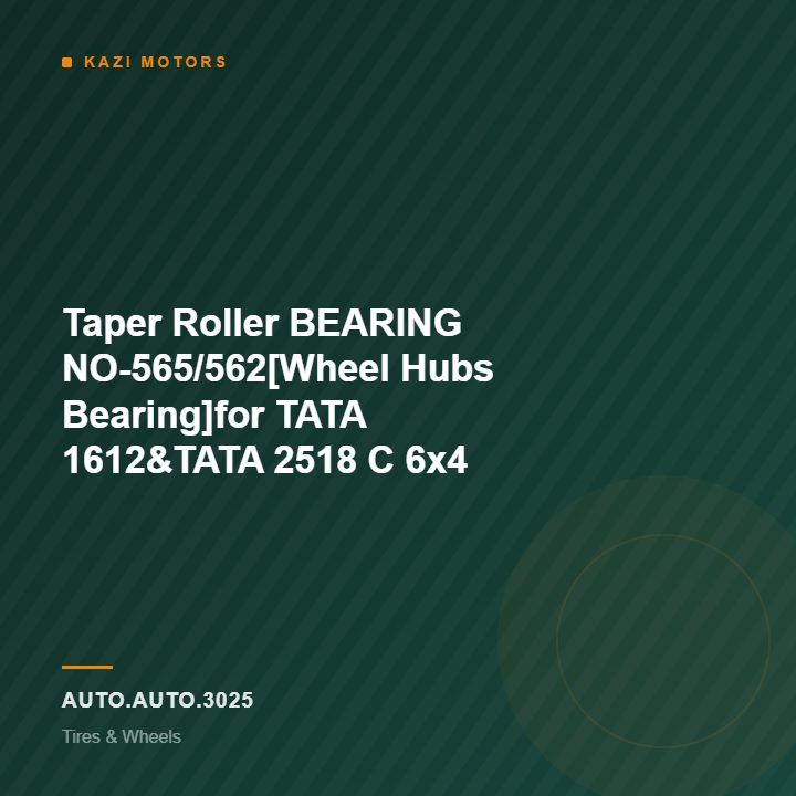 Taper Roller BEARING NO-565/562[Wheel Hubs Bearing]for TATA 1612&TATA 2518 C 6×4