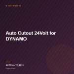 Auto Cutout 24Volt for DYNAMO
