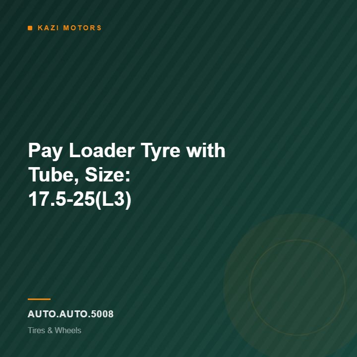 Pay Loader Tyre with Tube, Size: 17.5-25(L3)