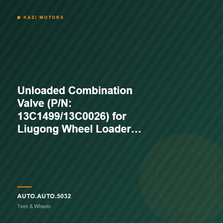 Unloaded Combination Valve (P/N: 13C1499/13C0026) for Liugong Wheel Loader Model No-ZL50CN