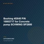 Bushing 45X45 P/N 10003717 for Concrete pump SCHWING SP2800