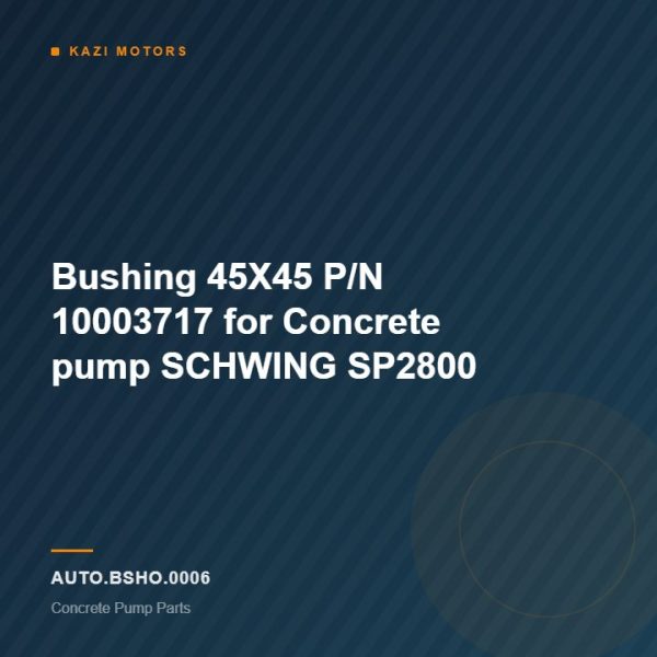 Bushing 45X45 P/N 10003717 for Concrete pump SCHWING SP2800