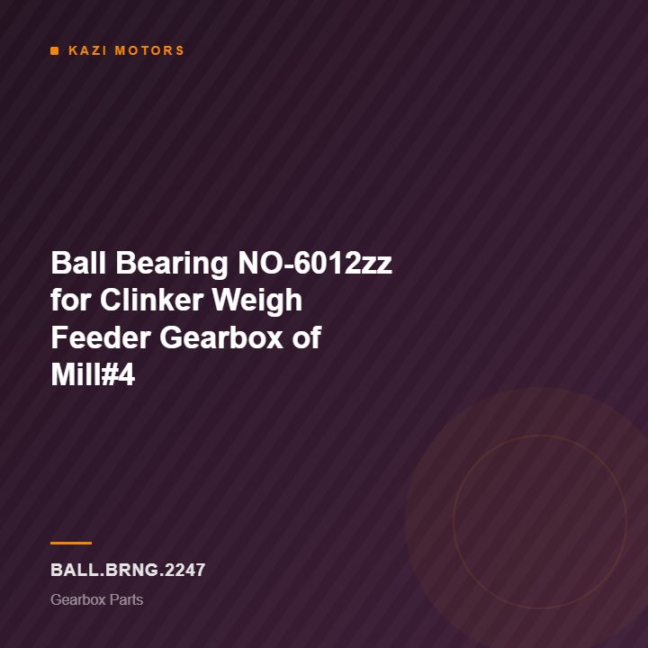 Ball Bearing NO-6012zz for Clinker Weigh Feeder  Gearbox of Mill#4