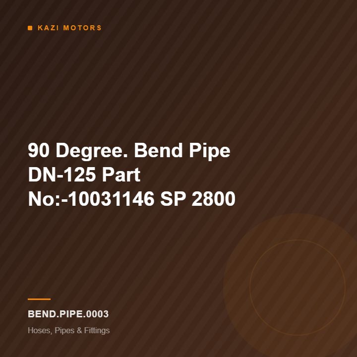 90 Degree. Bend Pipe DN-125 Part No:-10031146 SP 2800