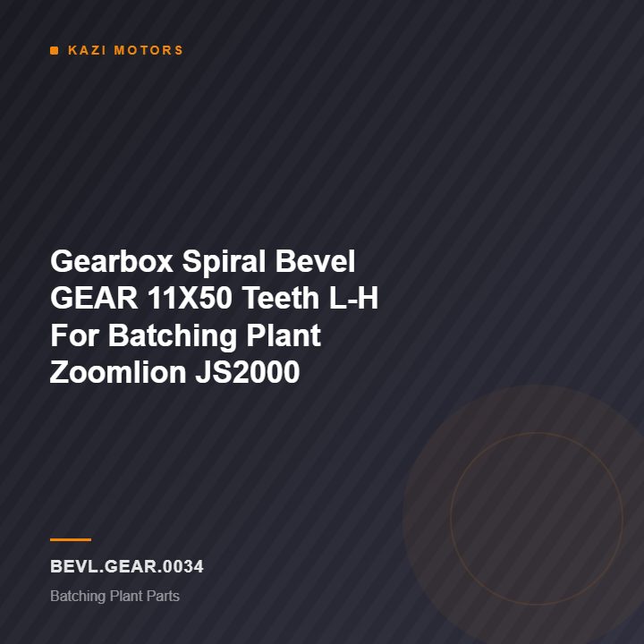 Gearbox Spiral Bevel GEAR 11X50 Teeth L-H For Batching Plant  Zoomlion JS2000