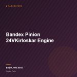 Bandex Pinion 24VKirloskar Engine