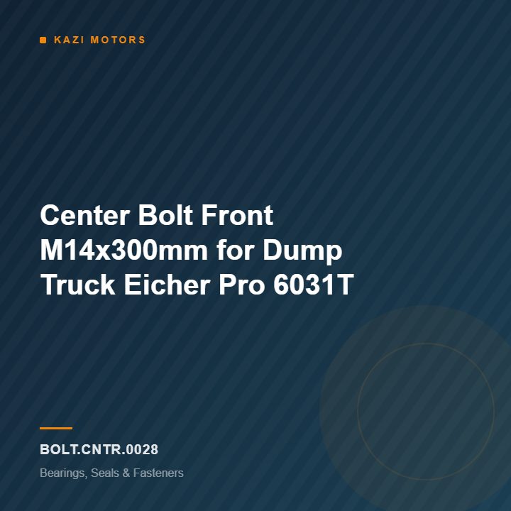 Center Bolt Front M14x300mm for Dump Truck Eicher Pro 6031T