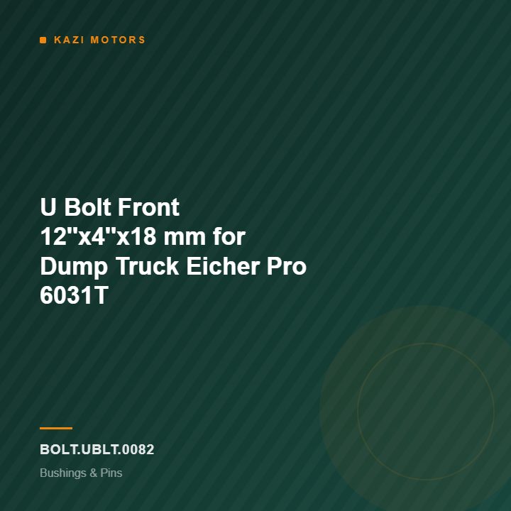 U Bolt Front 12”x4”x18 mm for Dump Truck Eicher Pro 6031T