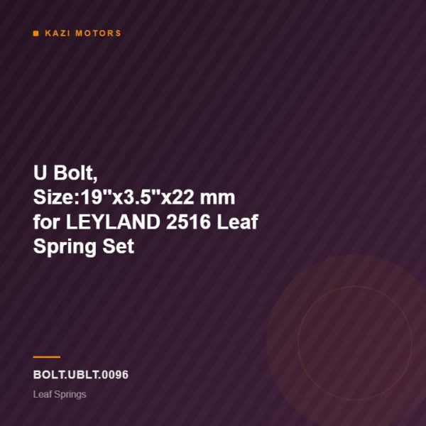 U Bolt, Size:19”x3.5”x22 mm for LEYLAND 2516 Leaf Spring Set