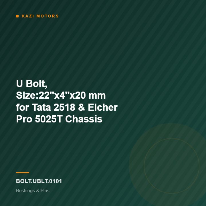 U Bolt, Size:22”x4”x20 mm for Tata 2518 & Eicher Pro 5025T Chassis