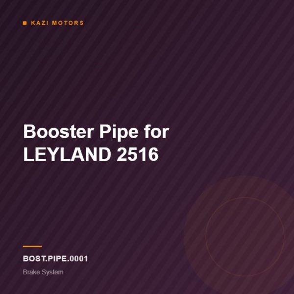 Booster Pipe for LEYLAND 2516
