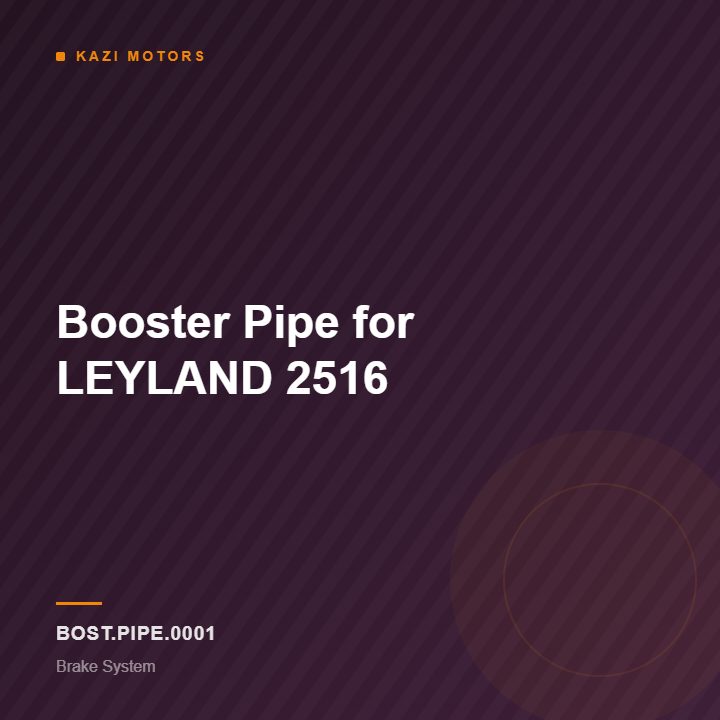 Booster Pipe for LEYLAND 2516