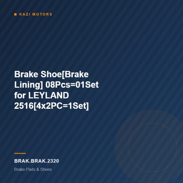 Brake Shoe[Brake Lining] 08Pcs=01Set for LEYLAND 2516[4x2PC=1Set]