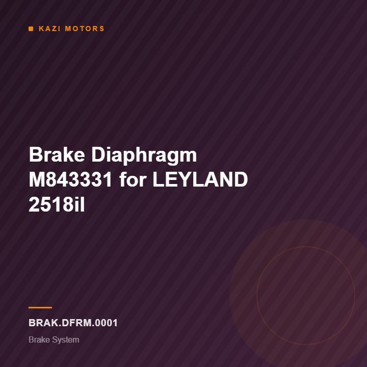 Brake Diaphragm M843331 for LEYLAND 2518il
