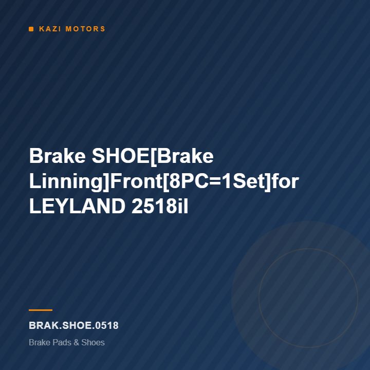 Brake SHOE[Brake Linning]Front[8PC=1Set]for LEYLAND 2518il