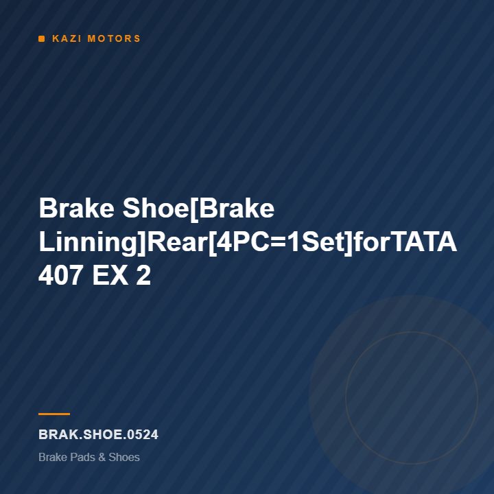 Brake Shoe[Brake Linning]Rear[4PC=1Set]forTATA 407 EX 2