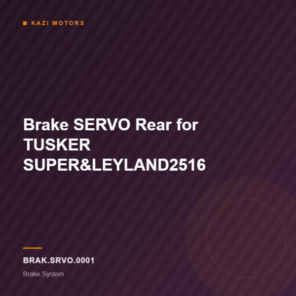 Brake SERVO Rear for TUSKER SUPER&LEYLAND2516