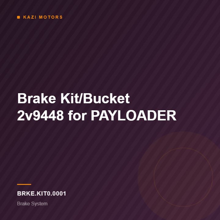 Brake Kit/Bucket 2v9448 for PAYLOADER