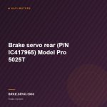Brake servo rear (P/N IC417965) Model Pro 5025T