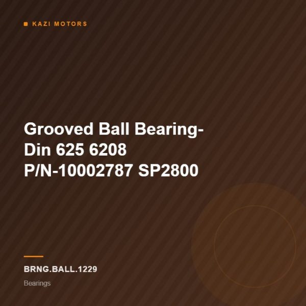 Grooved Ball Bearing- Din 625 6208 P/N-10002787 SP2800