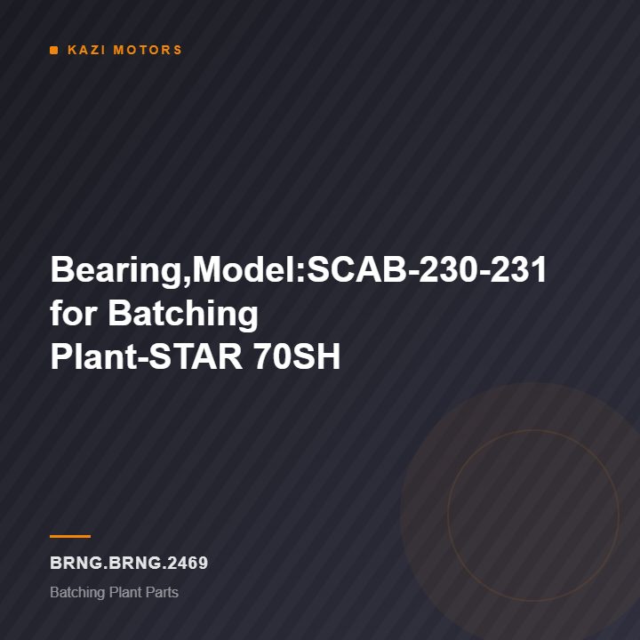 Bearing,Model:SCAB-230-231 for Batching Plant-STAR 70SH