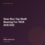 Gear Box Top Shaft Bearing  For TATA ACE-EX2