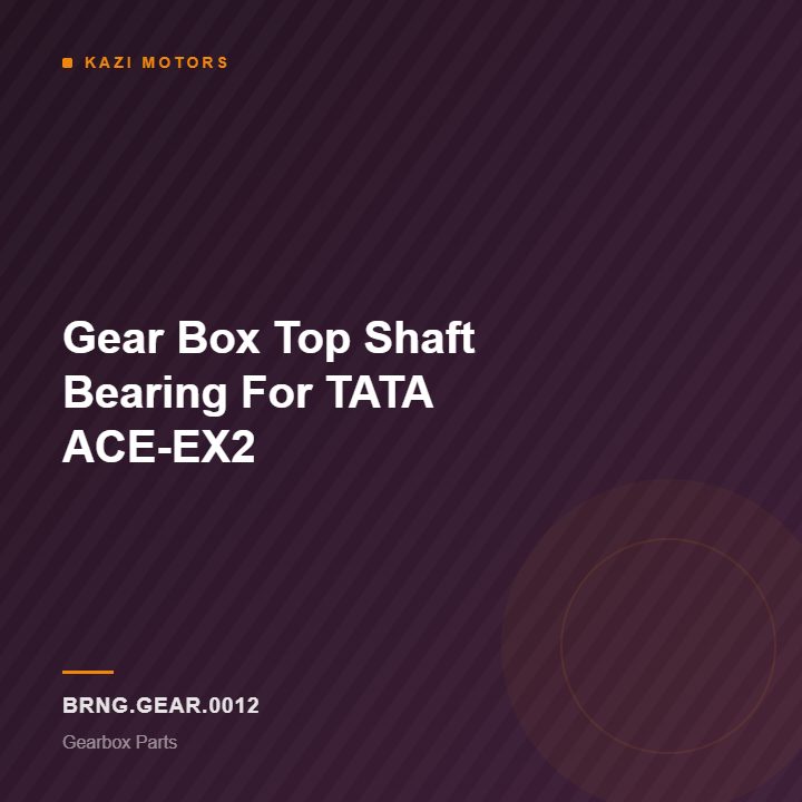 Gear Box Top Shaft Bearing  For TATA ACE-EX2