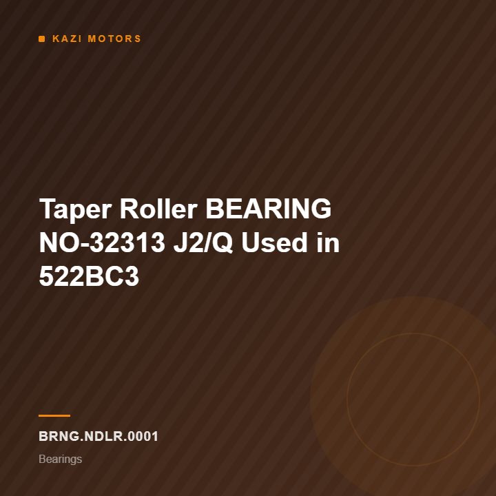 km-brng-ndlr-0001 Taper Roller BEARING NO-32313 J2/Q Used in 522BC3