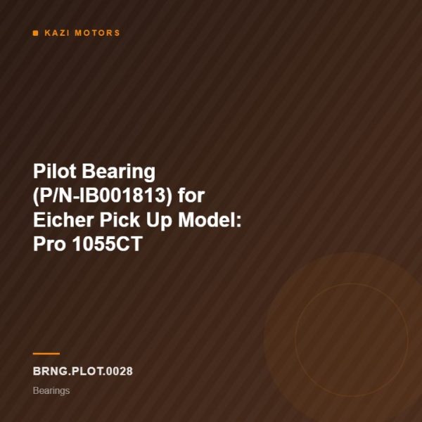 Pilot Bearing (P/N-IB001813) for Eicher Pick Up Model: Pro 1055CT