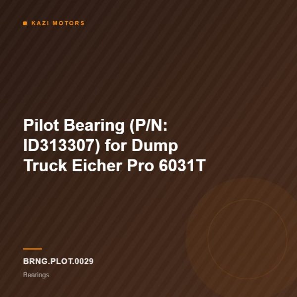 Pilot Bearing (P/N: ID313307) for Dump Truck Eicher Pro 6031T