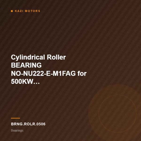 Cylindrical Roller BEARING NO-NU222-E-M1FAG for 500KW Motor,Mill-1,Make:FAG,GERMANY