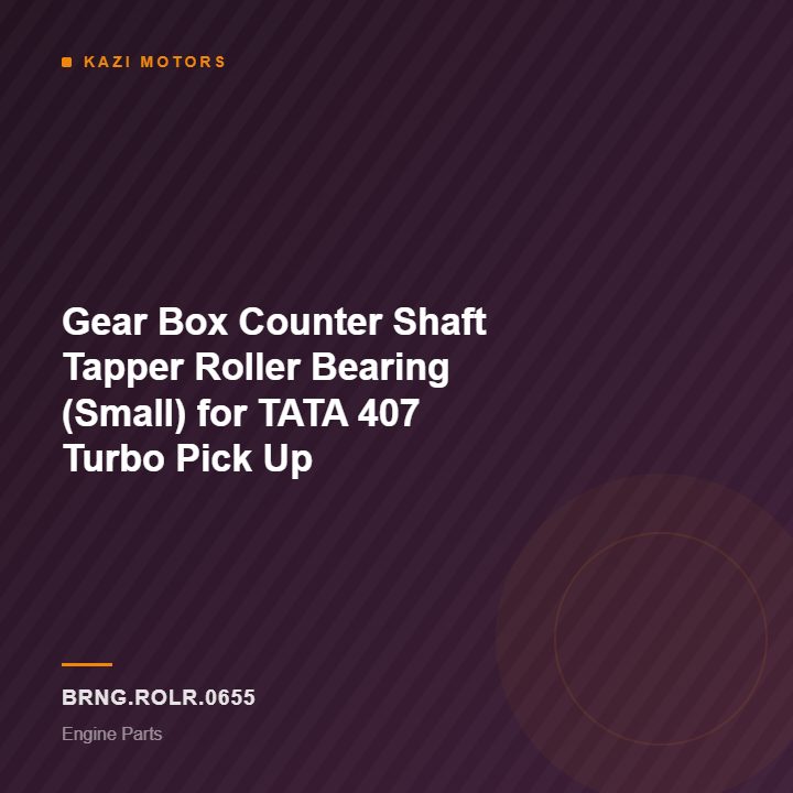 Gear Box Counter Shaft Tapper Roller Bearing (Small) for TATA 407 Turbo Pick Up