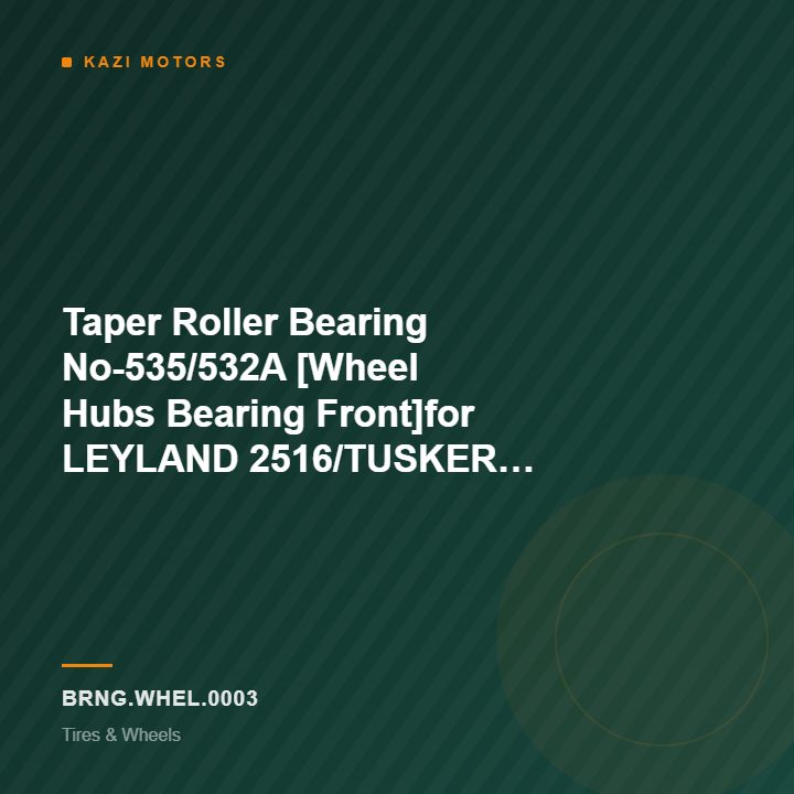 Taper Roller Bearing No-535/532A [Wheel Hubs Bearing Front]for LEYLAND 2516/TUSKER SUPER