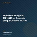 Support Bushing P/N 10216340 for Concrete pump SCHWING SP2800