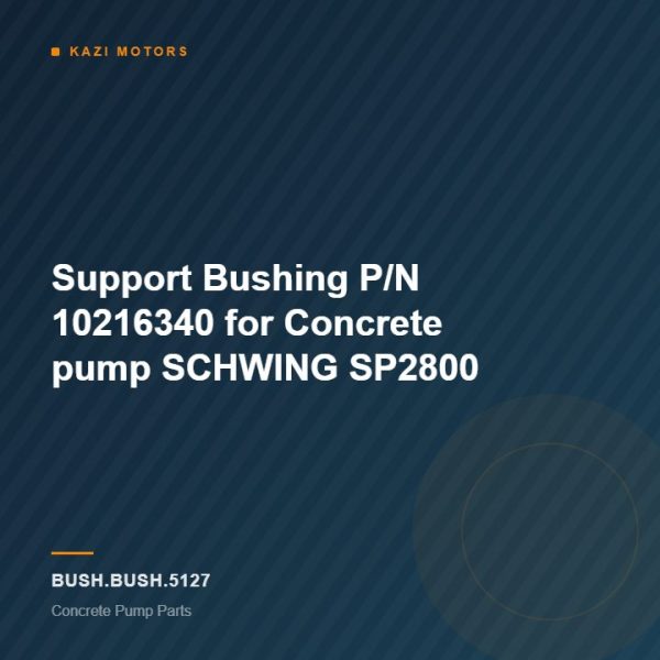 Support Bushing P/N 10216340 for Concrete pump SCHWING SP2800