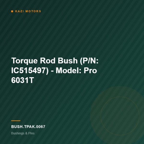 Torque Rod Bush (P/N: IC515497) – Model: Pro 6031T