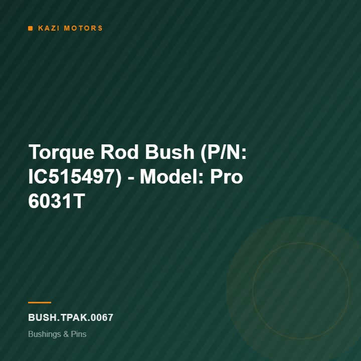 Torque Rod Bush (P/N: IC515497) – Model: Pro 6031T